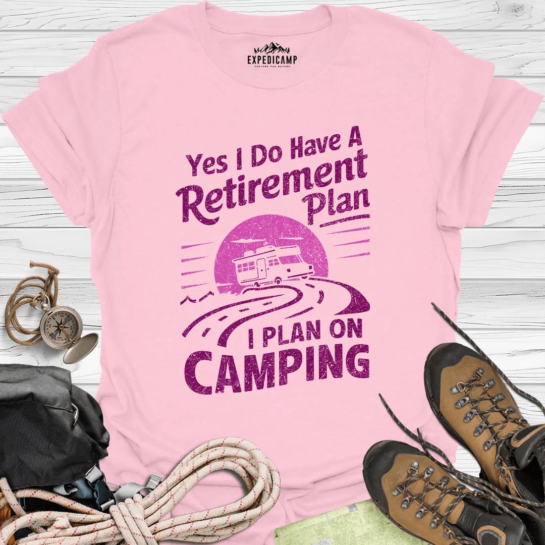 Yes I Do Have A Retirement Plan - I Plan On Camping T-Shirt – Light Pink – Outdoor apparel for travel, hiking, camping, and nature lovers – ExpediCamp