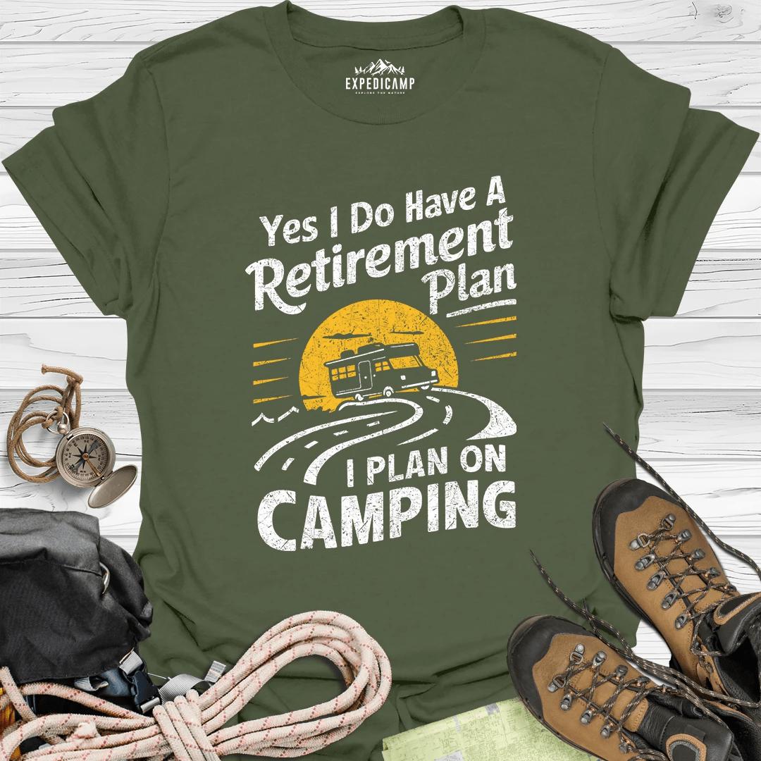 Yes I Do Have A Retirement Plan - I Plan On Camping T-Shirt – Military Green – Outdoor apparel for travel, hiking, camping, and nature lovers – ExpediCamp
