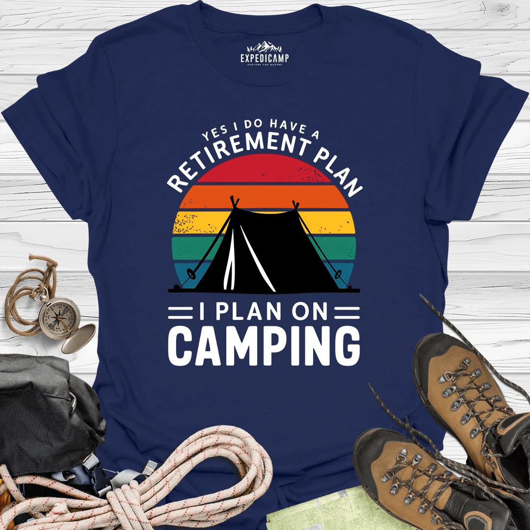Yes I Do Have A Retirement Plan - I Plan On Camping T-Shirt – Navy – Outdoor apparel for travel, hiking, camping, and nature lovers – ExpediCamp