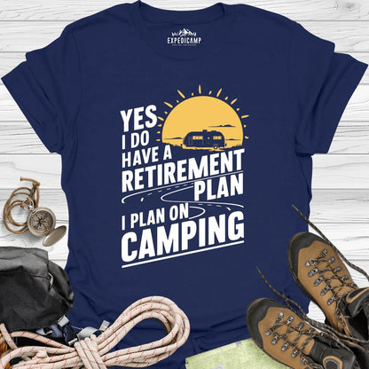 Yes I Do Have A Retirement Plan - I Plan On Camping T-Shirt – Navy – Outdoor apparel for travel, hiking, camping, and nature lovers – ExpediCamp