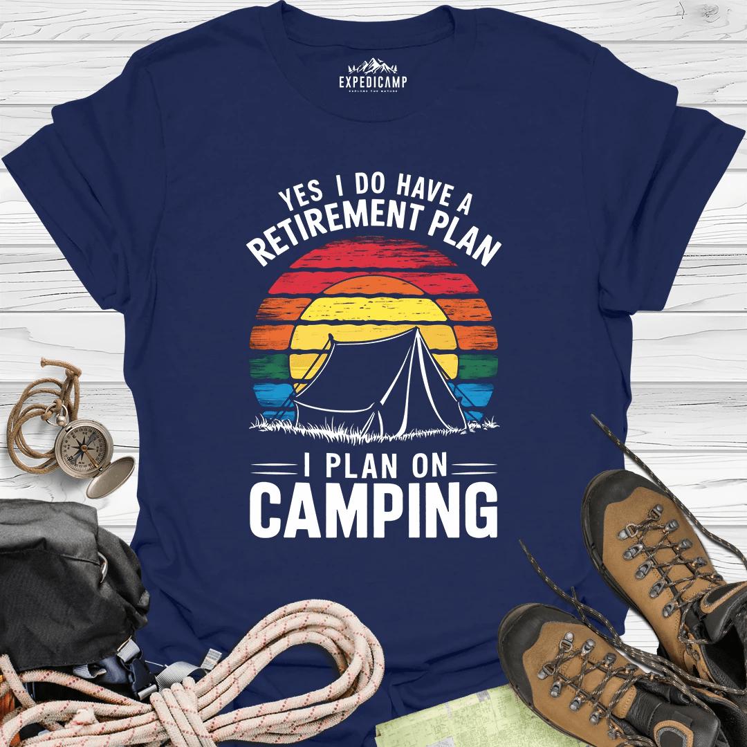 Yes I Do Have A Retirement Plan - I Plan On Camping T-Shirt – Navy – Outdoor apparel for travel, hiking, camping, and nature lovers – ExpediCamp
