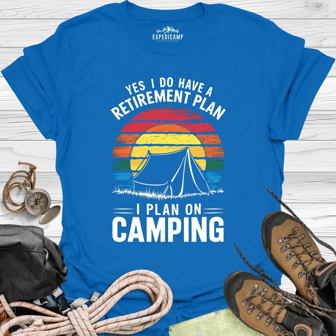 Yes I Do Have A Retirement Plan - I Plan On Camping T-Shirt – Royal – Outdoor apparel for travel, hiking, camping, and nature lovers – ExpediCamp