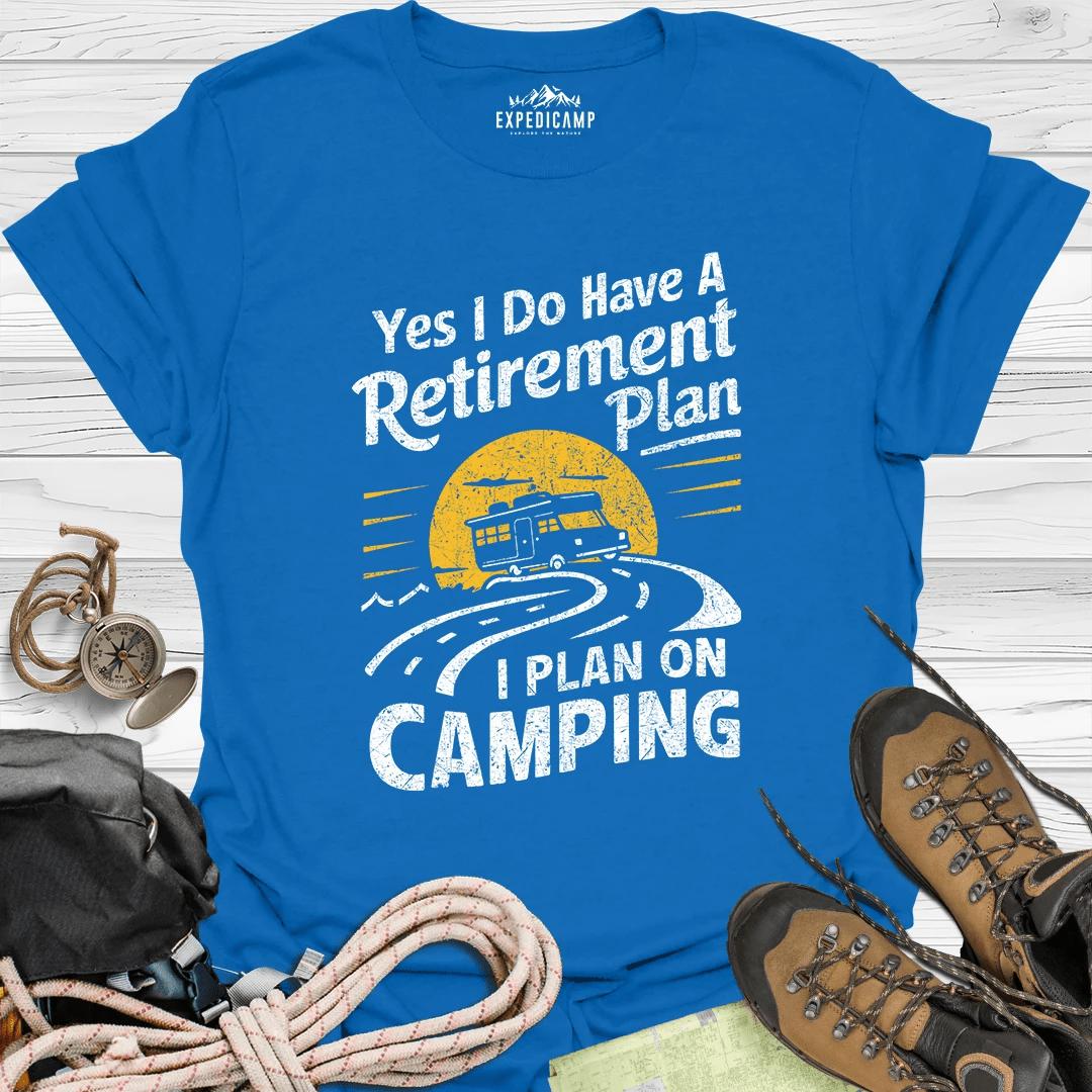 Yes I Do Have A Retirement Plan - I Plan On Camping T-Shirt – Royal – Outdoor apparel for travel, hiking, camping, and nature lovers – ExpediCamp