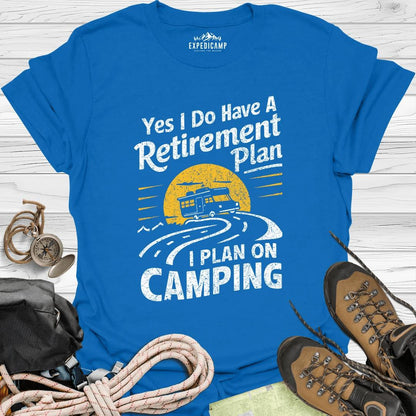 Yes I Do Have A Retirement Plan - I Plan On Camping T-Shirt – Royal – Outdoor apparel for travel, hiking, camping, and nature lovers – ExpediCamp
