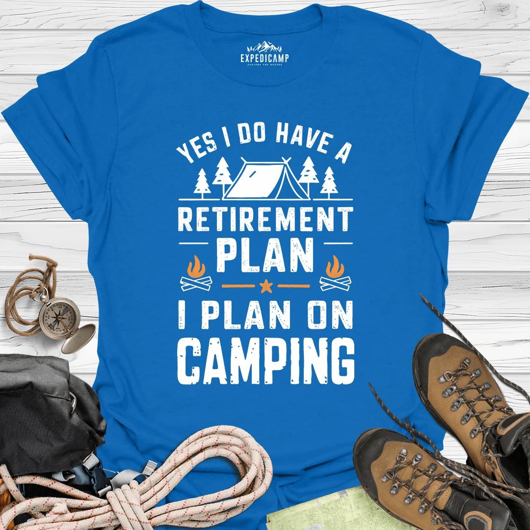 Yes I Do Have A Retirement Plan - I Plan On Camping T-Shirt – Royal – Outdoor apparel for travel, hiking, camping, and nature lovers – ExpediCamp