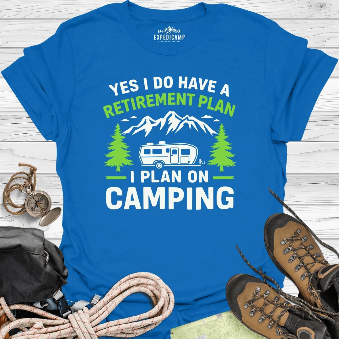 Yes I Do Have A Retirement Plan - I Plan On Camping T-Shirt – Royal – Outdoor apparel for travel, hiking, camping, and nature lovers – ExpediCamp