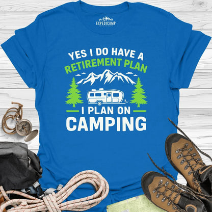 Yes I Do Have A Retirement Plan - I Plan On Camping T-Shirt – Royal – Outdoor apparel for travel, hiking, camping, and nature lovers – ExpediCamp