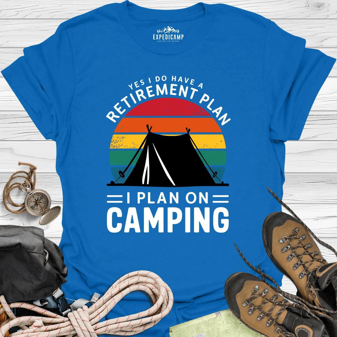 Yes I Do Have A Retirement Plan - I Plan On Camping T-Shirt – Royal – Outdoor apparel for travel, hiking, camping, and nature lovers – ExpediCamp