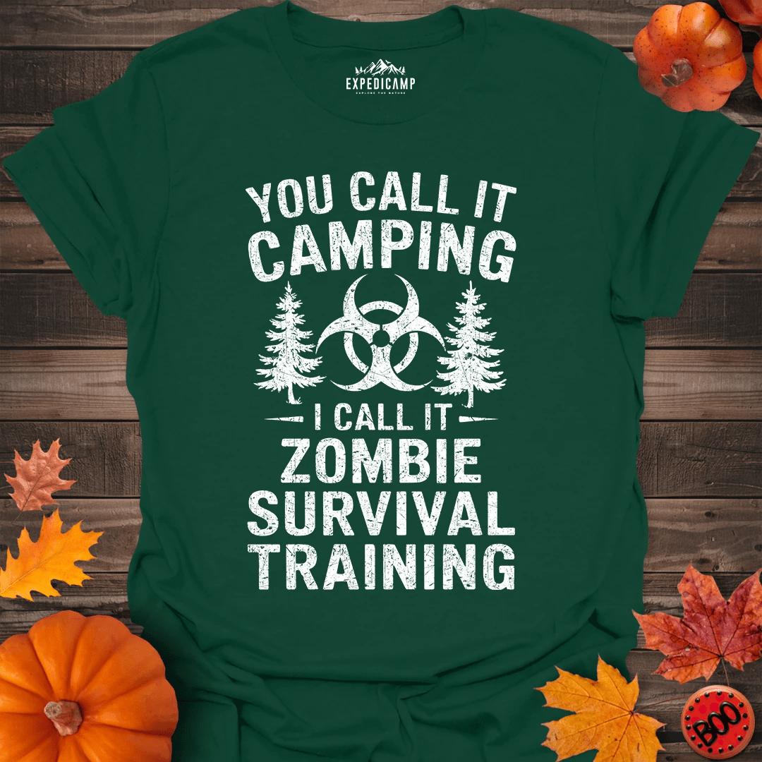 You Call It Camping I Call It Zombie Survival Training T-Shirt – Forest Green – Outdoor apparel for travel, hiking, camping, and nature lovers – ExpediCamp