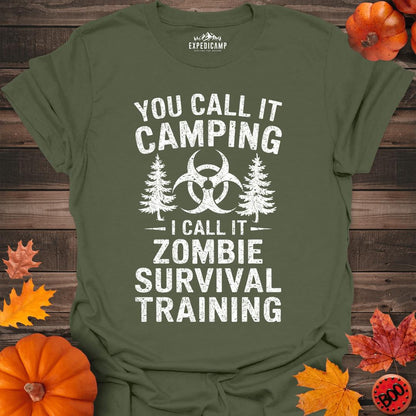 You Call It Camping I Call It Zombie Survival Training T-Shirt – Military Green – Outdoor apparel for travel, hiking, camping, and nature lovers – ExpediCamp