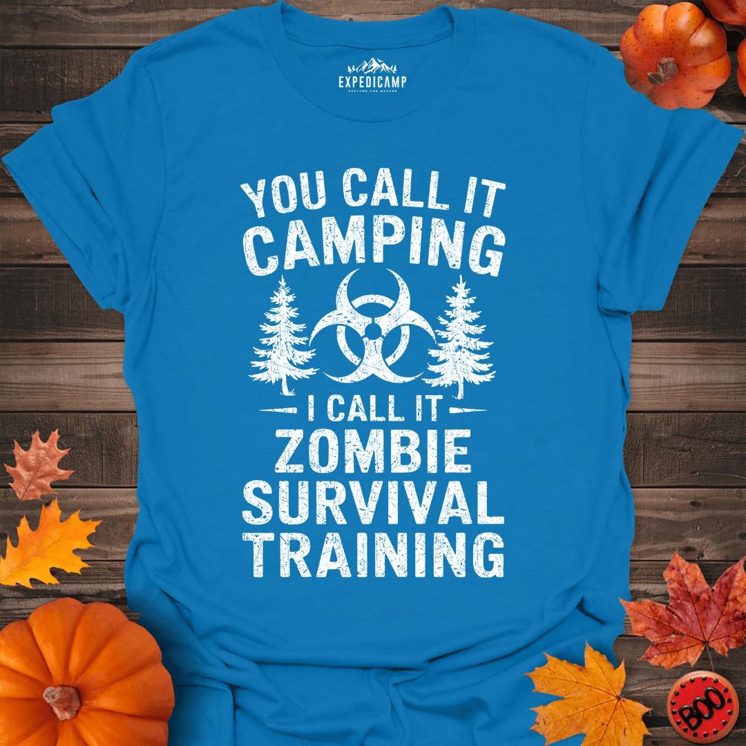 You Call It Camping I Call It Zombie Survival Training T-Shirt – Royal – Outdoor apparel for travel, hiking, camping, and nature lovers – ExpediCamp