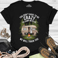 You Don't Have To Be Crazy T-Shirt – Black – Outdoor apparel for travel, hiking, camping, and nature lovers – ExpediCamp