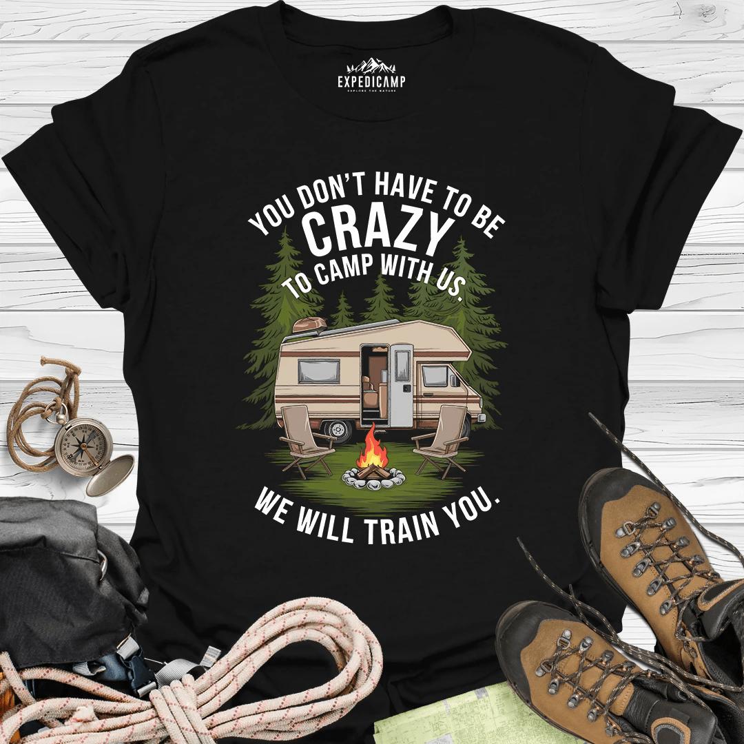 You Don't Have To Be Crazy T-Shirt – Black – Outdoor apparel for travel, hiking, camping, and nature lovers – ExpediCamp