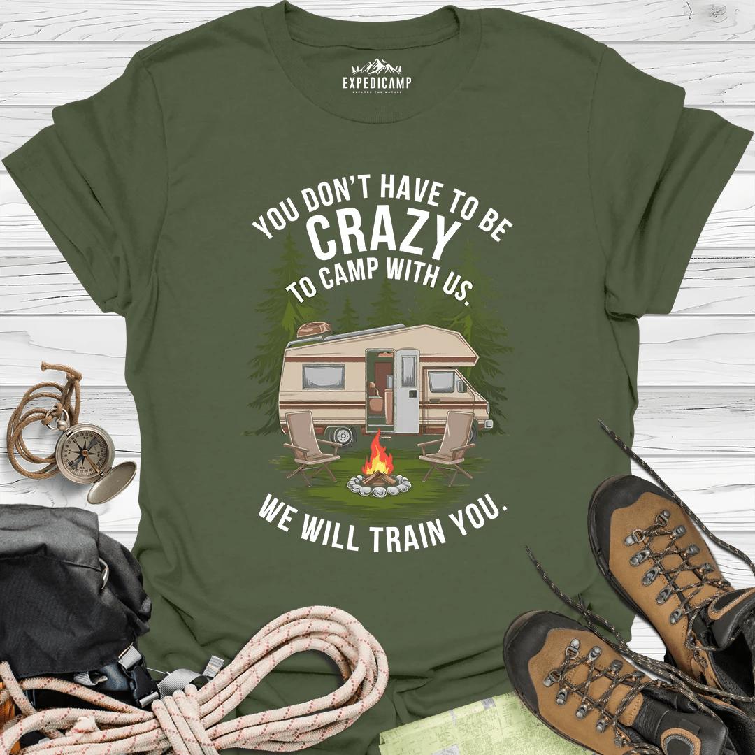 You Don't Have To Be Crazy T-Shirt – Military Green – Outdoor apparel for travel, hiking, camping, and nature lovers – ExpediCamp