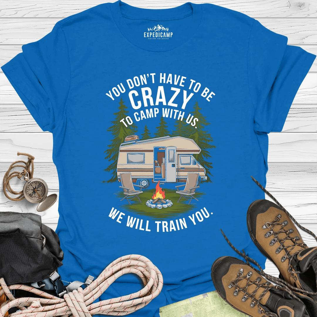 You Don't Have To Be Crazy T-Shirt – Royal – Outdoor apparel for travel, hiking, camping, and nature lovers – ExpediCamp